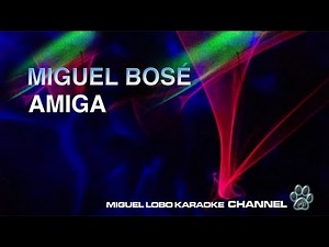 MIGUEL BOSE - AMIGA - Karaoke Channel Miguel Lobo