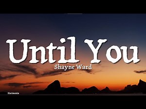 Shayne Ward - Until You (Lyrics)
