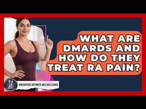 What Are DMARDs And How Do They Treat RA Pain? - Rheumatoid Arthritis Wellness Guide