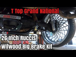 Installing 26s Rucci Wheels & Wilwood Big Brake Kit Front & Back On 87 T Top Buick Grand National