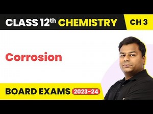 Corrosion - Electrochemistry | Class 12 Chemistry Chapter 3 IIT/JEE/NEET