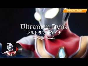 Ultraman Dyna Opening Theme Full |『Ultraman Dyna』| Tatsuya Maeda
