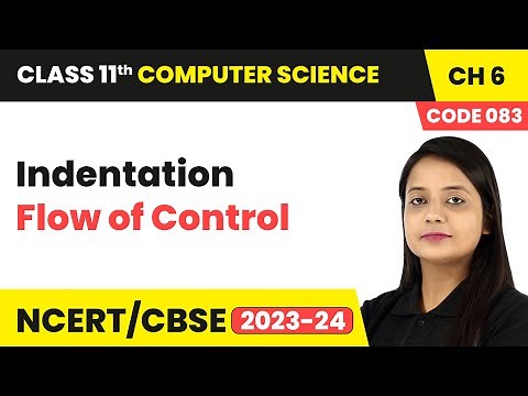 Indentation - Flow of Control | Class 11 Computer Science (Code 083) Chapter 6 | CBSE