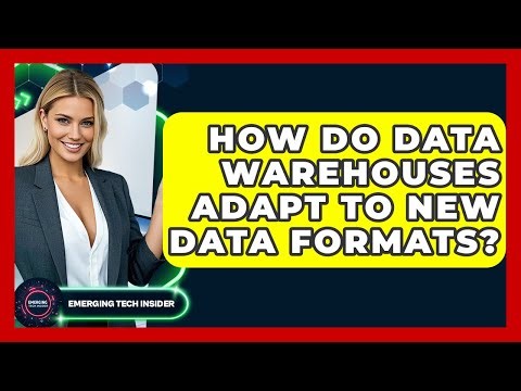 How Do Data Warehouses Adapt To New Data Formats? - Emerging Tech Insider