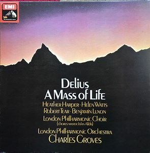 Delius, Heather Harper, Helen Watts, Robert Tear, Benjamin Luxon, London Philharmonic Choir, London Philharmonic Orchestra, Charles Groves - A Mass Of Life