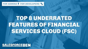Top 8 Underrated Features of Financial Services Cloud (FSC) | Salesforce Ben