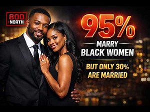 95% Black Men Marry Black Women..BUT