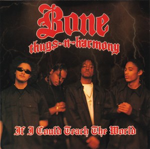 Bone Thugs-N-Harmony - If I Could Teach The World