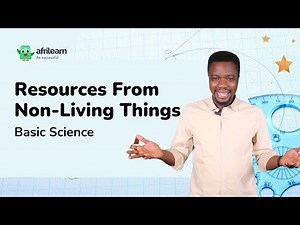 Resources From Non-Living Things | Basic Science| JSS 3