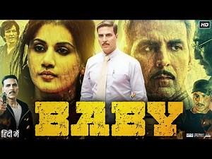 Baby Full Movie | Akshay Kumar | Taapsee Pannu | Rana Daggubati | Danny | Review & Facts