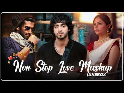 Non Stop Love Mashup 💝 Best Mashup of Arijit Singh, Jubin Nautiyal, BPraak, Atif Aslam,Neha Kakkar