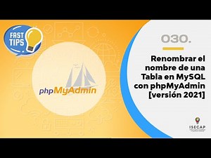 Fast Tips – Renombrar el nombre de una Tabla en MySQL con phpMyAdmin [versión 2021]