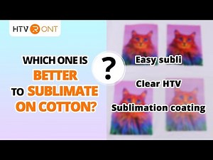 Easysubli&clear HTV&Coating-Which one is better for sublimation on cotton?