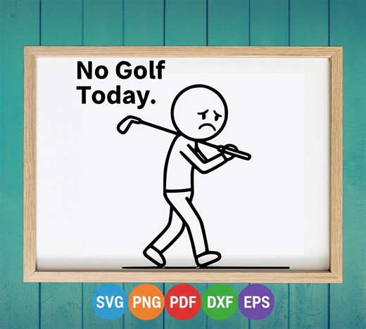 No Golf Today SVG | Golf Lover Humor Design Digital Download - Etsy UK