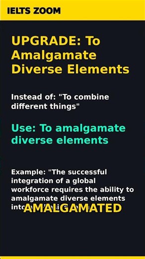 IELTS Band 9 Upgrade: To Amalgamate Diverse Elements
