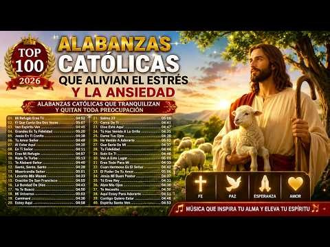 ✨ Música Católica 2026 | 100 Alabanzas de Adoración para Sentir la Presencia de Dios