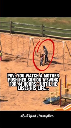 She Pushed Her Son on a Swing for 44 Hours—Unaware He Had Died