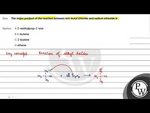 The major product of the reaction between tert-butyl chloride and sodium ethoxide is