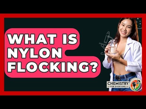 What Is Nylon Flocking? - Chemistry For Everyone