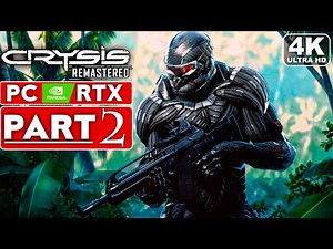 CRYSIS REMASTERED Gameplay Walkthrough Part 2 [4K 60FPS PC RTX] - No Commentary