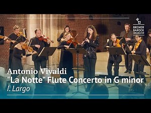 Antonio Vivaldi: "La Notte", Flute Concerto in G minor, RV 439, I. Largo – Bremer Barockorchester