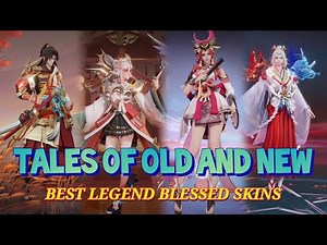 TALES OF OLD AND NEW | BEST LEGEND BLESSED SKIN | HONOR OF KINGS