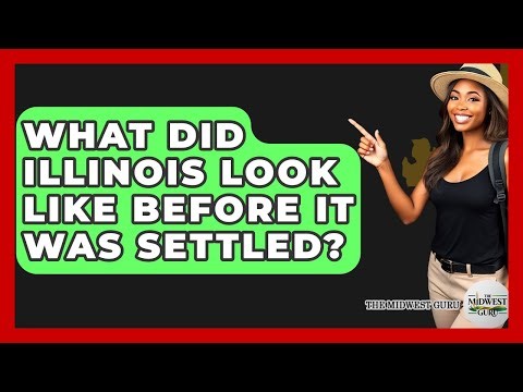 What Did Illinois Look Like Before It Was Settled? - The Midwest Guru