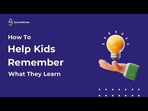 How To Help Kids Remember What They Learn
