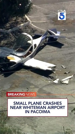 Small plane crashes near Whiteman Airport in Pacoima