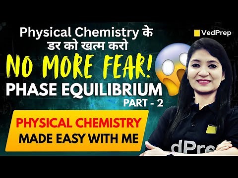 Phase Equilibrium Part 2 | From Zero to Hero in Physical Chemistry | Master Phase Equilibrium