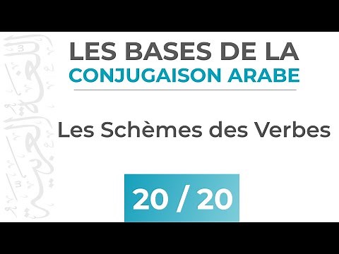 Les Schèmes des verbes en arabe - Les Bases de la Conjugaison Arabe