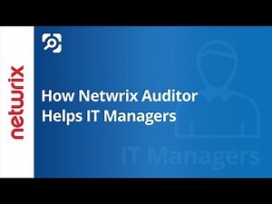 How Netwrix Auditor Helps IT Managers
