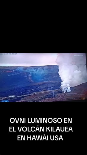 07/12/25 - OVNIS en el Volcán Kilauea en Hawaii USA.