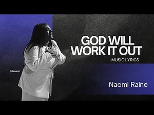 Naomi Raine – God Will Work It Out | Powerful Worship + Lyrics On Screen