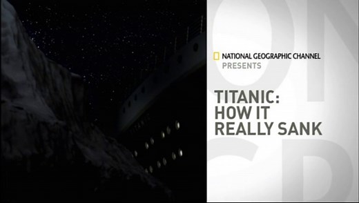 Titanic How it Really Sank - 2009 - National Geographic