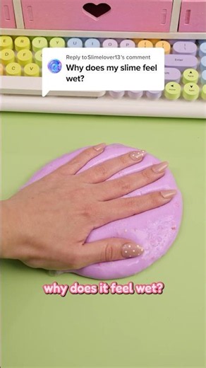 Why Does My Slime Feel Wet?