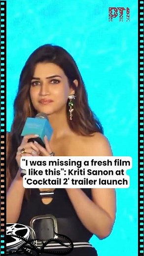 "I was missing a fresh film like this": Kriti Sanon at 'Cocktail 2' trailer launch
