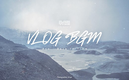 [VLOG必备BGM] Ace - Back In Time 背景音乐 免费版权 内附下载