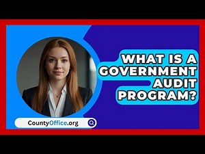 What Is A Government Audit Program? - CountyOffice.org