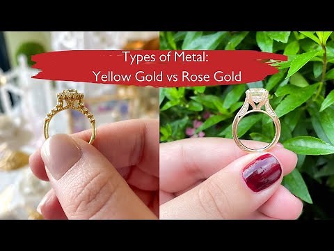Types of Metal: Yellow Gold vs Rose Gold