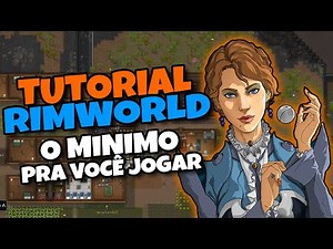 O MINIMO QUE VOCÊ PRECISA SABER PRA JOGAR RIMWORLD (Parte 1)