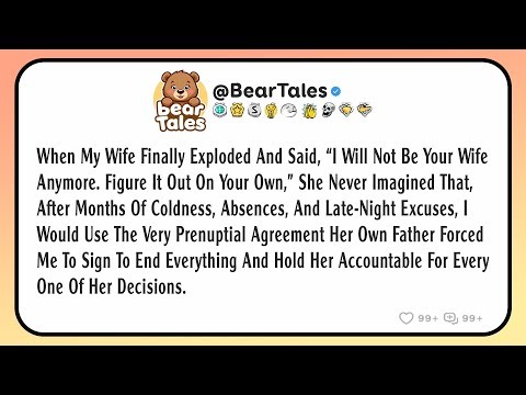 When my wife finally exploded and said, “I will not be your wife anymore. Figure it out on your...