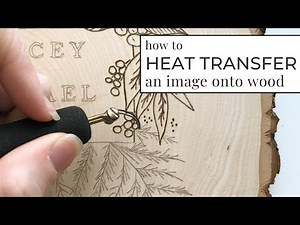 How to Heat Transfer an image to wood