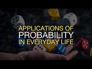 Applications of Probability in Everyday Life