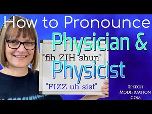 How to Pronounce Physician and Physicist