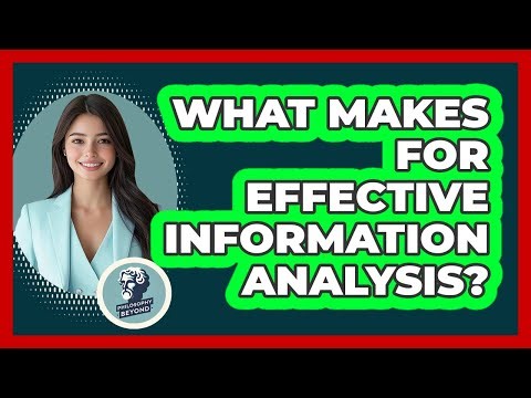 What Makes For Effective Information Analysis?