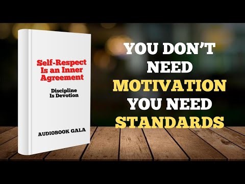 Self-Respect Is an Inner Agreement | You Don’t Need Motivation You Need Standards | Full Audiobook