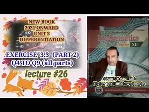 LECTURE #26 EXERCISE 3.3 (PART 2)(Q4 TO Q9.) UNIT 3 DIFFERENTIATION 2ND YEAR MATH KPK BOARDS.
