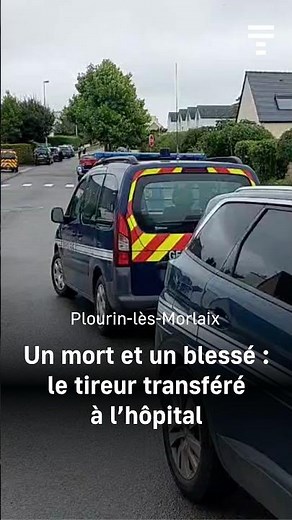 Coup de feu à Plourin-lès-Morlaix : une femme tuée, un blessé, le forcené blessé évacué
