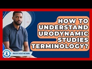 How To Understand Urodynamic Studies Terminology? - Prostate Health Network